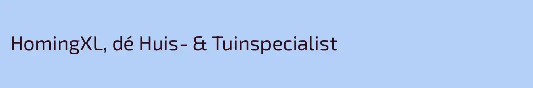 HomingXL, dé Huis- & Tuinspecialist